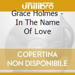 Grace Holmes - In The Name Of Love cd