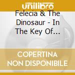 Felecia & The Dinosaur - In The Key Of Victory cd