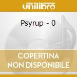 Psyrup - 0 cd