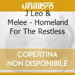 J Leo & Melee - Homeland For The Restless cd