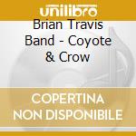 Brian Travis Band - Coyote & Crow cd