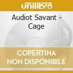 Audiot Savant - Cage cd