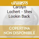 Carolyn Lochert - Shes Lookin Back