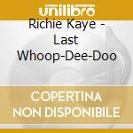 Richie Kaye - Last Whoop-Dee-Doo cd