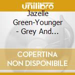 Jazelle Green-Younger - Grey And Green cd