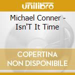 Michael Conner - Isn'T It Time cd