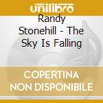 Randy Stonehill - The Sky Is Falling cd musicale di Randy Stonehill