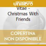 Vitae - Christmas With Friends cd