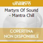 Martyrs Of Sound - Mantra Chill cd