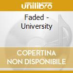 Faded - University cd musicale di Faded