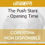The Push Stars - Opening Time cd