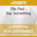 Ellis Paul - Say Something cd