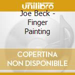 Joe Beck - Finger Painting cd musicale di Joe Beck