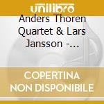 Anders Thoren Quartet & Lars Jansson - Sources Of Inspiration cd musicale di Anders Thoren Quartet & Lars Jansson