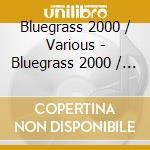 Bluegrass 2000 / Various - Bluegrass 2000 / Various cd