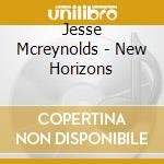 Jesse Mcreynolds - New Horizons cd