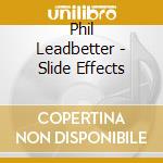 Phil Leadbetter - Slide Effects cd