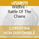 Wildfire - Rattle Of The Chains cd