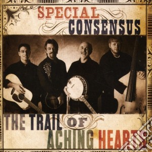 Special Consensus - The Trail Of Aching Hearts cd musicale di Special Consensus