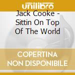 Jack Cooke - Sittin On Top Of The World cd