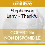 Stephenson Larry - Thankful cd