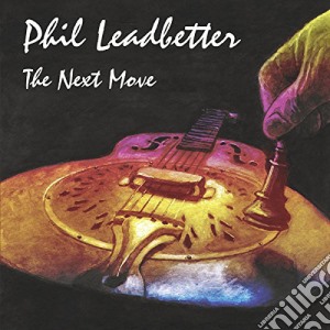 Phil Leadbetter - The Next Move cd musicale di Phil Leadbetter