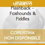 Flashback - Foxhounds & Fiddles cd