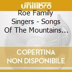 Roe Family Singers - Songs Of The Mountains Songs Of The Plains cd musicale di Roe Family Singers