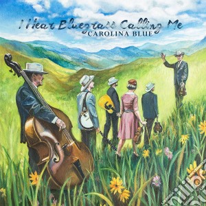 Carolina Blue - I Hear Bluegrass Calling Me cd musicale di Carolina Blue