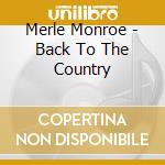 Merle Monroe - Back To The Country cd musicale