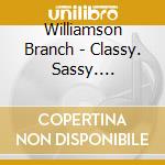 Williamson Branch - Classy. Sassy. Bluegrassy cd