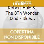 Robert Hale & The 8Th Wonder Band - Blue Haze cd