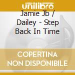 Jamie Jb / Dailey - Step Back In Time cd