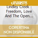 Lindley Creek - Freedom, Love And The Open Road cd musicale