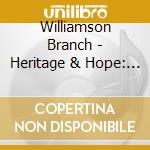 Williamson Branch - Heritage & Hope: A 2 Volume Gospel Collection (2Cd) cd