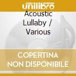Acoustic Lullaby / Various cd