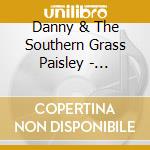 Danny & The Southern Grass Paisley - Bluegrass Troubadour cd