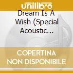 Dream Is A Wish (Special Acoustic Tribute) / Var cd