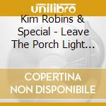 Kim Robins & Special - Leave The Porch Light On cd