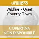 Wildfire - Quiet Country Town cd musicale