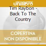 Tim Raybon - Back To The Country cd musicale