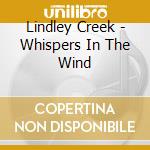 Lindley Creek - Whispers In The Wind cd