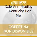 Dale Ann Bradley - Kentucky For Me cd
