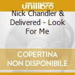 Nick Chandler & Delivered - Look For Me cd