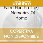 Farm Hands (The) - Memories Of Home cd