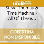 Steve Thomas & Time Machine - All Of These Years cd