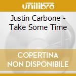 Justin Carbone - Take Some Time cd