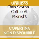 Chris Sexton - Coffee At Midnight cd