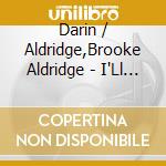 Darin / Aldridge,Brooke Aldridge - I'Ll Go With You cd musicale di Darin / Aldridge,Brooke Aldridge