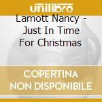 Lamott Nancy - Just In Time For Christmas cd musicale